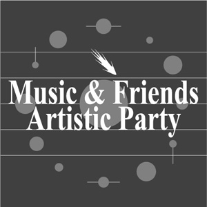 Music & Friends  Artistic Party